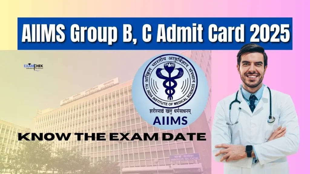 AIIMS Group B, C Admit Card 2025
