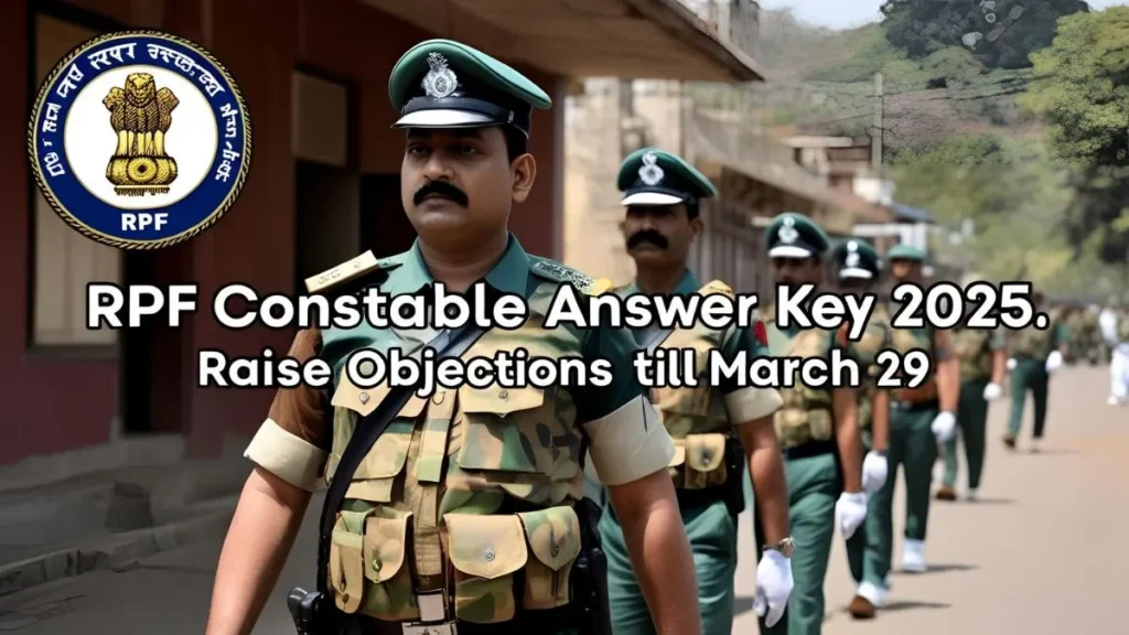 RPF Constable Answer Key 2025: आज जारी होगी, 29 मार्च तक करें आपत्ति